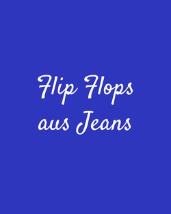 flip flops schuhe sandalen upcycling jeans kork basteln ideen diy mode nähen schnittmuster kostenlos freebook einfach anleitung für anfänger diymode für frauen erwachsene nähblog auf deutsch sommer